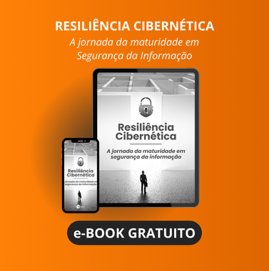 Resiliência Cibernética - A jornada da maturidade em segurança da informação